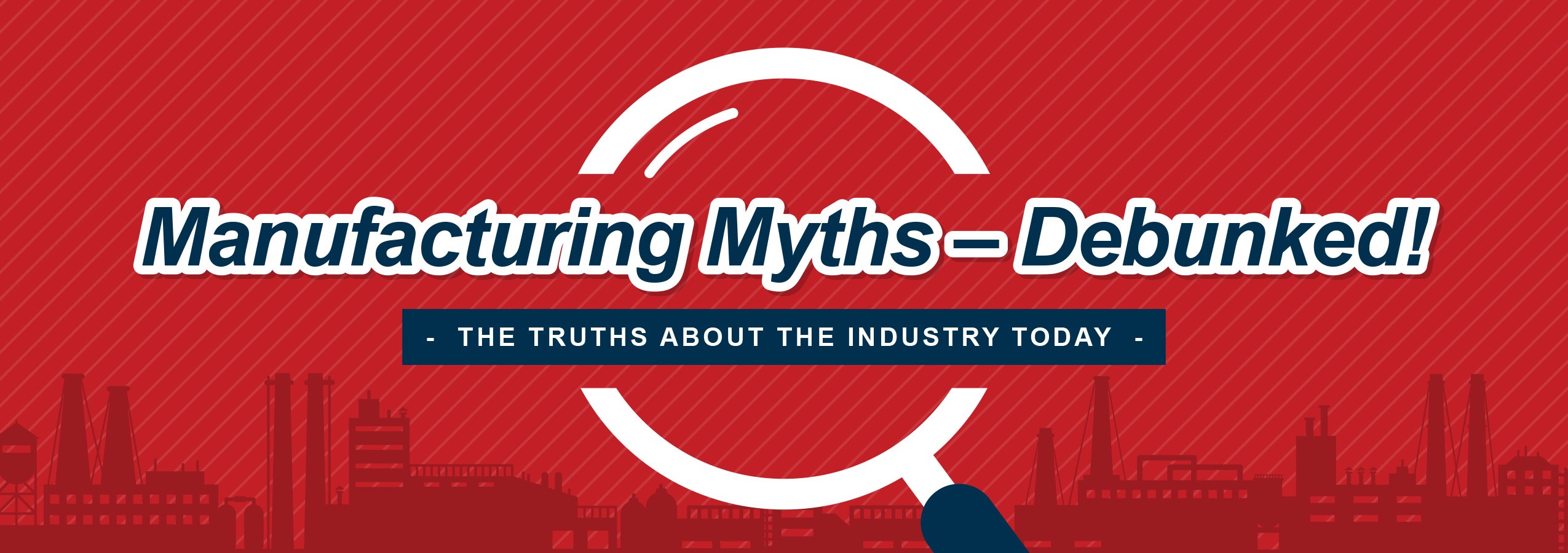 Manufacturing Myths - Debunked!